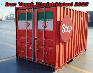 iran yasak ithalat listesi 2025